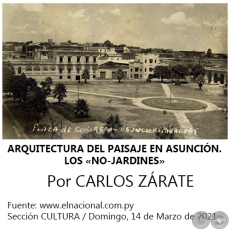 ARQUITECTURA DEL PAISAJE EN ASUNCIÓN. LOS «NO-JARDINES» - Por CARLOS ZÁRATE - Domingo, 14 de Marzo de 2021